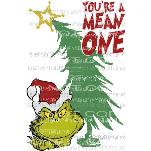 Youre A Mean One The Grinch Sublimation transfers Heat Transfer