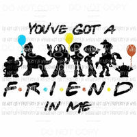 Youve got a friend in me toy story 4 Sublimation transfers Heat Transfer